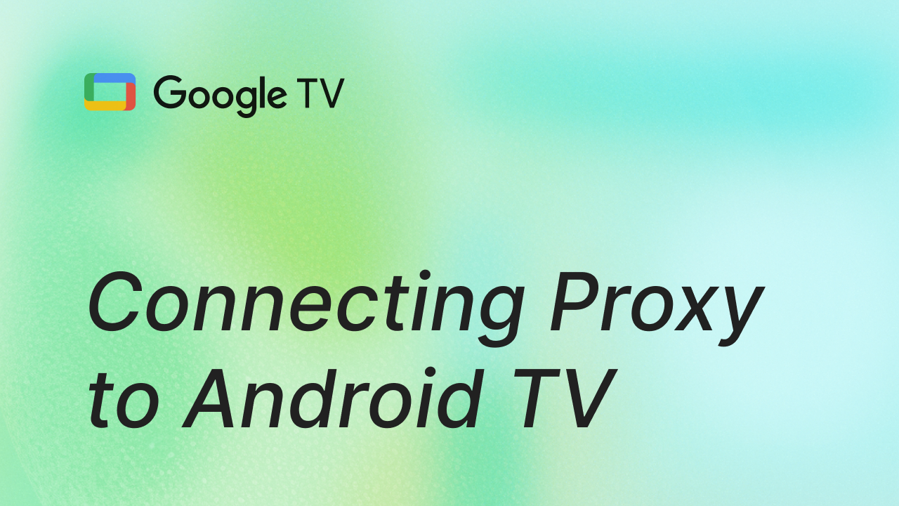 How to Connect to a Proxy Server on Android TV